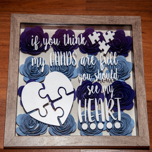 If you think my hands are full, you should see my heart Autism Gift Shadow Box